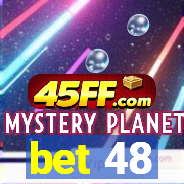 bet 48